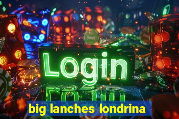 big lanches londrina